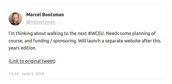 I’m thinking about walking to the next #WCEU. Needs some planning of course, and funding / sponsoring. Will launch a separate website after this years edition.