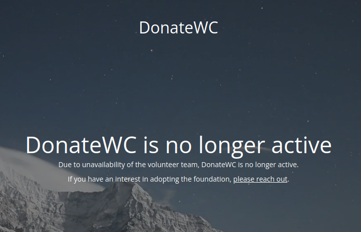 DonateWC DonateWC is no longer active  Due to unavailability of the volunteer team, DonateWC is no longer active.  If you have an interest in adopting the foundation, please reach out.
